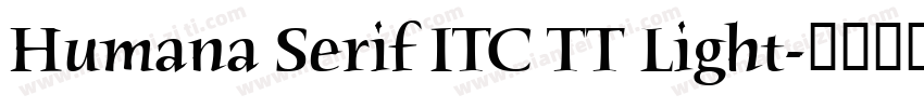 Humana Serif ITC TT Light字体转换